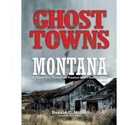 Ghost Towns of Montana: A Classic Tour Through the Treasure State's Historical Sites [Idioma Inglés]