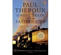 Ghost Train to the Eastern Star – En las huellas de 'The Great Railway Bazaar' – en inglés