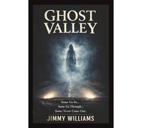 Ghost Valley: Some Go In, Some Go Through, Some Never Come Out