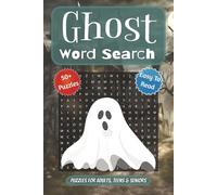 Ghost Word Search: Over 50 Spooky Puzzles Featuring Ghosts, Spirits, and Haunting-Themed Words