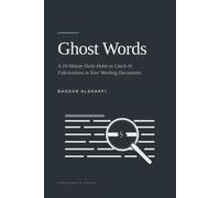 Ghost Words: A 10-Minute Daily Habit to Catch AI Fabrications in Your Working Documents (Check the Machine)