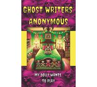 Ghost Writers' Anonymous Book 2 Middle-grade Horror:: My Dolly Wants to Play