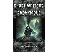Ghost Writers' Anonymous Book 3 Middle-grade Horror: The Doom Train