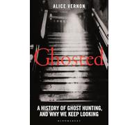 Ghosted: A History of Ghost Hunting, and Why We Keep Looking