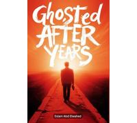 Ghosted After Years: 100 True Stories of Love That Suddenly Disappeared (Love and Relationships)