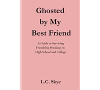 Ghosted by My Best Friend: A Guide to Surviving Friendship Breakups in High School and College