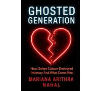 Ghosted Generation: How Swipe Culture Destroyed Intimacy - And What Comes Next