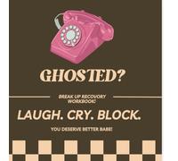 GHOSTED? Laugh. Cry. Block. Your Breakup Detox Diary.: A Sassy Breakup Recovery Workbook for Healing, Closure, and Hot-Girl Energy