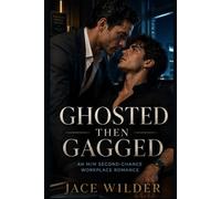 Ghosted Then Gagged: An M/M Second-Chance Workplace Romance