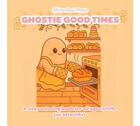 Ghostie Good Times: A Cozy Coloring Book For All Ages of Life (or Afterlife)