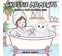 Ghostie Moments: Spooky & Cute Coloring Book Featuring a Cute Ghost and Girl Best Friend Duo in Cozy Everyday Scenes for Relaxation | For Adults and Teens