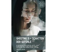 Ghosting 3 - Schatten der Gefühle: Es begann mit einem simplen „Hallo“. Keine Intonation, kein Lachen, nur das sterile Auftauchen eines Namens in der Liste der…