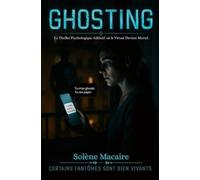 Ghosting: Le Thriller Psychologique Addictif où le Virtuel Devient Mortel.
