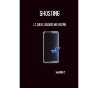 Ghosting: Lo que el silencio me enseñó