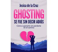 GHOSTING, SE FUE SIN DECIR ADIOS.