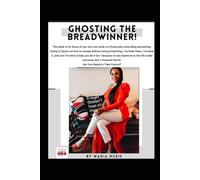 Ghosting The Breadwinner!: How to Escape Financial Control! (Date Like a Boss: The Ultimate Guide to Building and Maintaining Powerful Relationships)