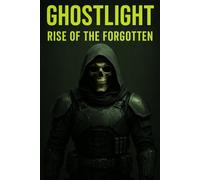 GHOSTLIGHT: RISE OF THE FORGOTTEN: OPERATOR 743 (GHOSTLIGHT - Science Fiction Book Series and Mission Logs)