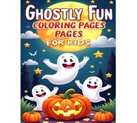 GHOSTLY FUN COLORING PAGES FOR KIDS: CUTE AND FRIENDLY GHOSTS TO COLOR IN MAGICAL NIGHT SCENES
