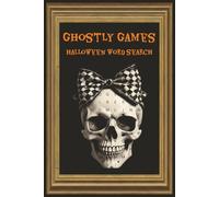 Ghostly Games: Halloween Word Search: 50+ Spooky Word Puzzles for Kids, Teens, and Adults - Fun Halloween Activity Book for All Ages