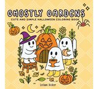 Ghostly Gardens - Cute & Simple Halloween Coloring Book: Fun, Simple, and Relaxing Halloween Garden Scenes for Kids, Teens, and Adults (Wiki Wiki Designs: Cozy Bold & Easy Coloring Series)