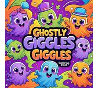 Ghostly Giggles Coloring Book: Cute & Funny Ghosts for Spooky Fun - Ages 3-7 (Spooky Fun Coloring)