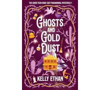 Ghosts and Gold Dust (The Ghost Vein Mine Cozy Paranormal Mysteries 1)