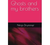 Ghosts and my brothers