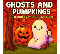 Ghosts and Pumpkins: A Cute and Friendly Halloween Coloring Book - Bold and Easy Pages for Kids and Adults