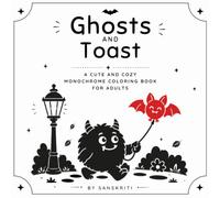 Ghosts and Toast: A Cute and Cozy Monochrome Coloring Book for Adults, 42 Halloween Scenes to Color with One Pen