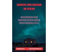 Ghosts Are Bigger In Texas FrankiVerse Cafe Haunted Travel Guide Texas Edition, Volume 1