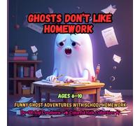 Ghosts Don’t Like Homework: Funny Ghost Adventures with School Homework - Coloring Fun for Kids Ages 6-10