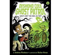 Ghosts Don't Ride Bikes, Do They?: Volume 2 (Desmond Cole Ghost Patrol, 2)