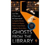 Ghosts From The Library : Lost Tales Of Terror And The Supernatur Al