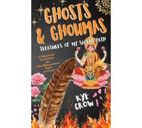 Ghosts & Ghoumas: A True Mystical Initiation on the Miraculous path of Trust: 1 (Treasures of My Sacred Path)
