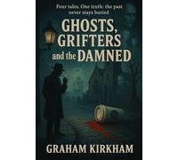 Ghosts, Grifters and the Damned