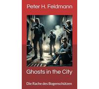 Ghosts in the City: Die Rache des Bogenschützen
