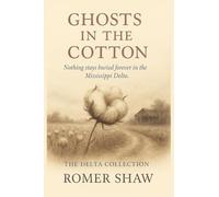 Ghosts in the Cotton - The Delta Collection
