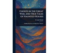 Ghosts in the Great War, and True Tales of Haunted Houses