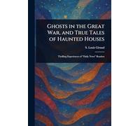 Ghosts in the Great War, and True Tales of Haunted Houses