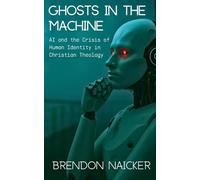 Ghosts in the Machine: Artificial Intelligence and the Crisis of Human Identity in Christian Theology