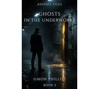 Ghosts in the Underworks: A Sci-Fi Noir Detective Novella: 2 (Ashfall Files)