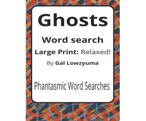 Ghosts Large Print Word Search Puzzle Book: Gently Spooky Word Searches with Large Print about Hauntings, Whispers, Shadows, and More | 8.5 x 11 ... Things That Go Bump Series by Gal Lowzyuma)