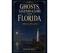 Ghosts, Legends & Lore from Florida: Amelia Island