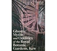 Ghosts, Myths and Oddities of the Royal Botanic Gardens, Kew