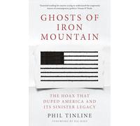 Ghosts of Iron Mountain: The Hoax that Duped America and its Sinister Legacy