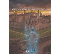 Ghosts of London Tourist Attractions: A Collection of London Hauntings: 1 (Haunted London: True Ghost Stories and Paranormal Encounters in the British Capital)