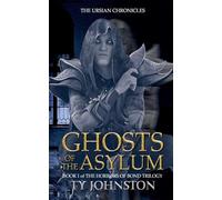 Ghosts of the Asylum (Book I of The Horrors of Bond Trilogy): 4 (Kron Darkbow)