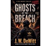 Ghosts of the Breach: 1 (A Cole Mackey Thriller)