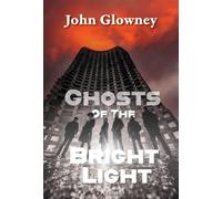 Ghosts of the Bright Light
