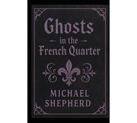 “Ghosts of the French Quarter: Twenty Haunted Tales from New Orleans” (French quarter ghost vampires and monsters)